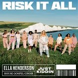 Ella Henderson, House Gospel Choir feat. Just Kiddin - Risk It All (Original Mix)