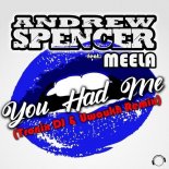 ANDREW SPENCER feat. MEELA - You Had Me (Tronix DJ & Uwaukh Remix)