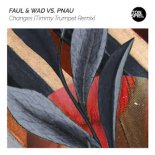 Faul & Wad vs. PNAU - Changes (Timmy Trumpet Extended Remix)