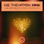 R.I.O. ft. The Hitmen x KYANU - Like I Love You (The Hitmen's Sunshine Extended Mix)