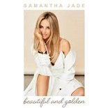 Samantha Jade - Beautiful and Golden (The Sisterhood Song)