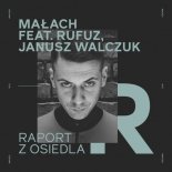 MAŁACH feat. Rufuz, Janusz Walczuk - Raport z Osiedla (prod. PSR)