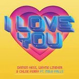 Damon Hess, Wayne Lineker x Chloe Ferry feat. Mila Falls - I Love You (Original Mix)