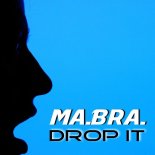 Ma.Bra. - Drop It
