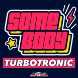 Turbotronic - Somebody  (Original Mix)