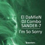 El DaMieN feat. DJ Combo & Sander-7 - I'm So Sorry (Extended Mix)