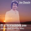 Joe Dassin - Et Si Tu N'existais Pas (Silver Nail Bootleg Mix)