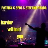 Patrick G-Spot, Stefano Prada - Harder Without You (Scotty & Cj Stone Extended Mix)