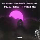 Wildvibes, Tim Grand feat. Sandy Sax - I'll Be There (Original Mix)