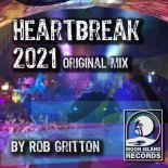 Rob Gritton - Heartbreak 2021 (Original Mix)