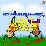 Nick Unique & DrumMasterz - I Don't Wanna Be (Like Everybody Else) (Hands up Mix)