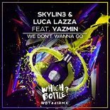 Skylin3, Luca Lazza feat. Yazmin - We Don't Wanna Go (Radio Edit)