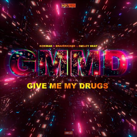 Kokwak x Brainkicker x Smiley Beat - Give Me My Drugs (Original Mix)