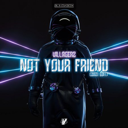 Villagerz - Not Your Friend (2021 Edit-Extended Mix)