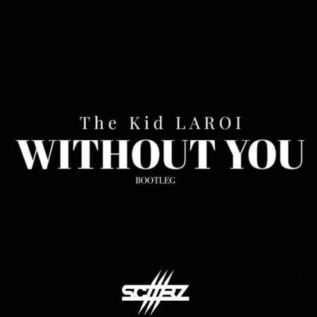 The Kid LAROI - WITHOUT YOU (Scaarz Bootleg)