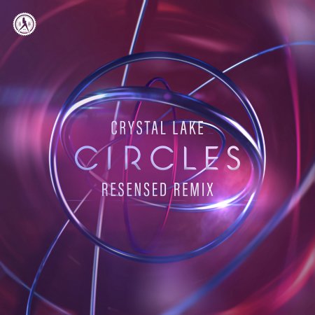 Crystal Lake - Circles (Resensed Remix) (Extended Mix)