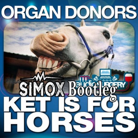 Organ Donors - Ket is for Horses (Simox Bootleg)