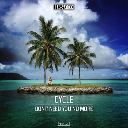 Cycle - Don't Need You No More (Extended)
