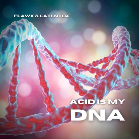 Flawx & Latentek - Acid Is My DNA