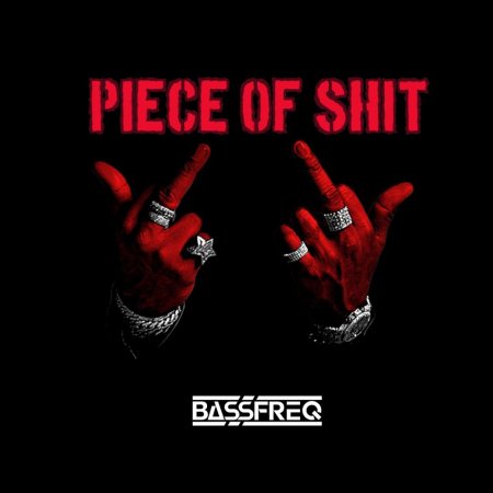 BASSFREQ - Piece Of Shit