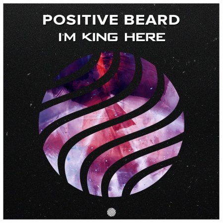 Positive Beard - Im King Here.