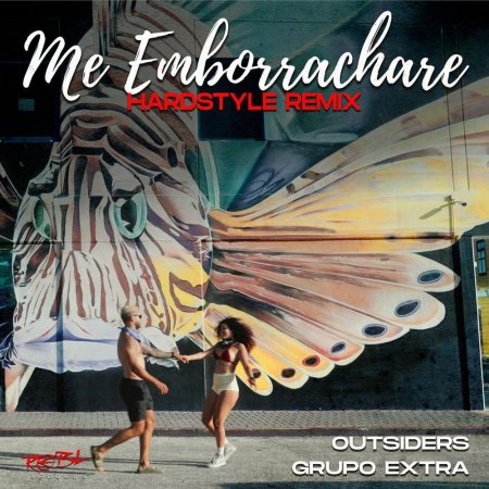 Outsiders & Grupo Extra - Me emborrachare (Hardstyle Extended Remix)