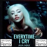 Ava Max - Everytime I Cry (Ray Isaac Remix)