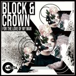 Block & Crown - For The Love Of My Man (Original Mix)