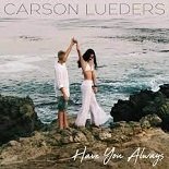 Carson Lueders - Have You Always (Original Mix)