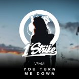 Vram - You Turn Me Down