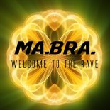 MA.BRA. - Welcome To The Rave (Original Mix)