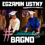 Bagno - Egzamin Ustny