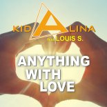 Kid Alina feat. Louis S. - Anything with Love (DJ-Mix)