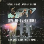 Pitbull x Ne-Yo x Afrojack x Nayer - Give Me Everything (Jenia Smile & Ser Twister Remix)