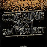 SM Project - Cocaine 2k21 (Radio Edit)