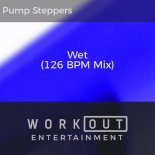 Pump Steppers - Wet (126 BPM Mix)
