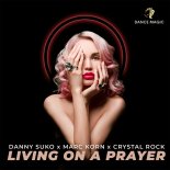 Danny Suko x Marc Korn x Crystal Rock - Living on a Prayer (Radio Edit)