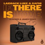 Laidback Luke, Raphi - If There is Love (Blacker & James Extended Mix)