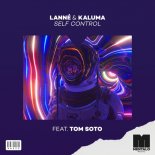 Lanne & KALUMA feat. Tom Soto - Self Control 2021
