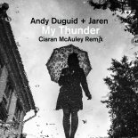Andy Duguid & Jaren - My Thunder (Ciaran McAuley Extended Remix)