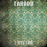 Taradu - I Feel Love (Dance Mix)