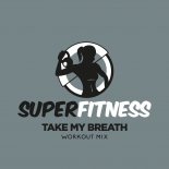 SuperFitness - Take My Breath (Workout Mix Edit 133 bpm)