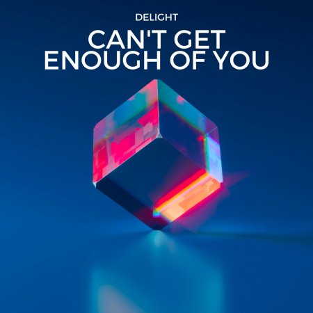 Delight - Can't Get Enough Of You