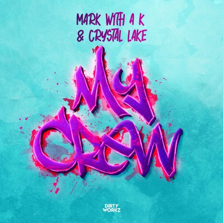 Mark With A K & Crystal Lake - My Crew (Extended Mix)