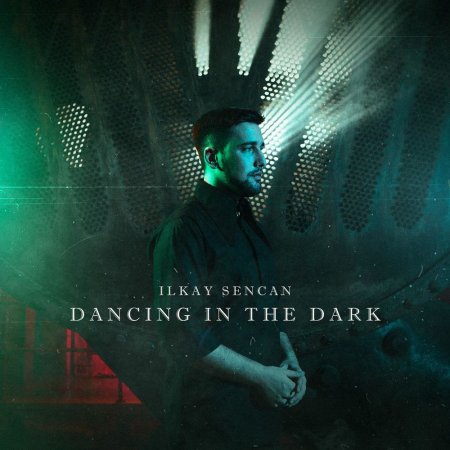 Ilkay Sencan - Dancing In The Dark