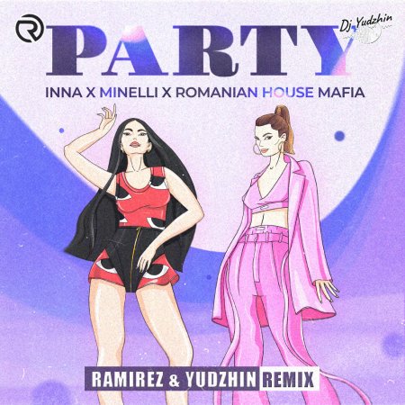 INNA, Minelli Romanian, House Mafia - Party (Ramirez & Yudzhin Radio Edit)