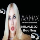 Ava Max - OMG What's Happening (Mr.Ale Dj Bootleg)
