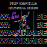 Flip Capella x Crystal Rock - Wannabe (VIP Remix - Radio Mix)