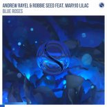 Andrew Rayel, Robbie Seed & Mary Jo Lilac - Blue Roses (Extended Mix)