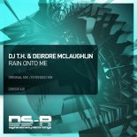 DJ T.H. & Deirdre McLaughlin - Rain Onto Me (Extended Mix)